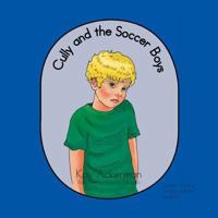 Cully and the Soccer Boys: Scared to Safe Emotion Series Book III 1493133306 Book Cover