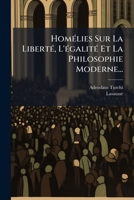 Homélies Sur La Liberté, L'égalité Et La Philosophie Moderne... 1274898218 Book Cover