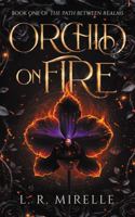 Orchid on Fire: Book One of the Path Between Realms B0GCRYCV9B Book Cover