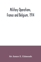 Military Operations France and Belgium, 1914: Mons, the Retreat to the Seine, the Marne and the Aisne, August-October 1914 v. 1 (Official History of the Great War) 1017440875 Book Cover