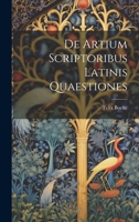 De Artium Scriptoribus Latinis Quaestiones 1022792032 Book Cover
