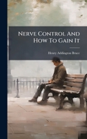 Nerve Control And How To Gain It 1024626342 Book Cover