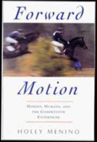 Forward Motion: Horses, Humans, and the Competitive Enterprise