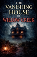 The Vanishing House of Willow Creek B0GMPSGQX5 Book Cover