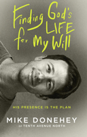 Finding God's Life for My Will: His Presence Is the Plan 0525652817 Book Cover