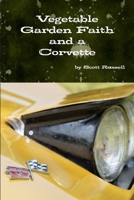 Vegetable Garden Faith and a Corvette 110518840X Book Cover
