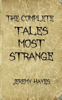 The Complete Tales Most Strange 0995029741 Book Cover