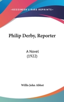 Philip Derby, Reporter: A Novel 112067350X Book Cover