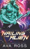 Nailing the Alien B0B5KQ925B Book Cover