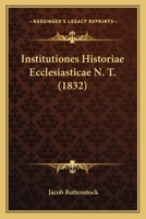 Institutiones Historiae Ecclesiasticae N. T. (1832) 1166799352 Book Cover