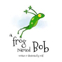 A Frog Named Bob 1500559709 Book Cover