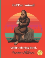 Coffee Animal: Adult Book With Animals and Coffee To Color B091GCP49N Book Cover