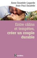 Entre câlins et tempêtes, créer un couple durable - 2e éd. - Les 5 notions clés pour surmonter les: Les 5 notions clés pour surmonter les crises et vivre le bonheur à deux 2729614389 Book Cover