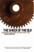 The Shock of the Old: Technology and Global History since 1900 1861973063 Book Cover