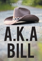 A.K.A Bill B0H9624NJ7 Book Cover