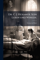 Dr. C. J. Hexamer ...: Sein Leben Und Wirken 1246166496 Book Cover