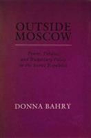 Outside Moscow Power Politics and Budgetary Policy in Soviet Rep 0231062907 Book Cover