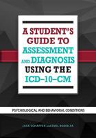 A Student's Guide to Assessment and Diagnosis Using the ICD-10-CM: Psychological and Behavioral Conditions (Applications of ICD-10 and ICD-11 to Psychology) 1433820935 Book Cover