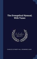The Evangelical Hymnal; With Tunes 1340208555 Book Cover