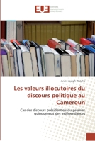 Les valeurs illocutoires du discours politique au Cameroun: Cas des discours présidentiels du premier quinquennat des indépendances (Omn.Univ.Europ.) 6131585873 Book Cover