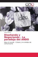 Diseñando y Negociando - La paradoja del ANDO 6202150424 Book Cover