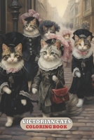 VICTORIAN CATS COLORING BOOK: With Cute kittens, fashion, Cat in dress, kitty pages, and More B0CSKQPJHH Book Cover