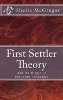 First Settler Theory: and the Origin of European Languages (Culture and Language) (Volume 4) 1986514390 Book Cover