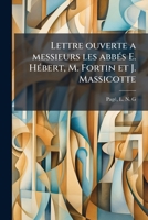 Lettre ouverte a messieurs les abbés E. Hébert, M. Fortin et J. Massicotte: organisateurs des unions ouvrières catholiques, hauts protecteurs des ... protestants et catholiques 117317236X Book Cover