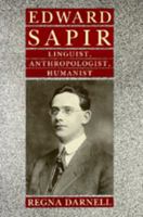 Edward Sapir: Linguist, Anthropologist, Humanist 0520066782 Book Cover