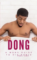 Dong: A mans guide to his Penis 1447782755 Book Cover
