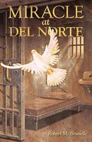 Miracle at del Norte 144970879X Book Cover