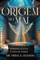 Origem Do Mal : Verdade Bíblica Oculta à Vista de Todos 1946249386 Book Cover
