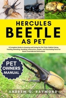 Hercules beetle As Pet: The Complete Hercules Beetle Care Guide for Beginners and Enthusiasts: Habitat Setup, Feeding, Handling, Habitat, Interaction, Breeding Tips, and Expert Insect Keeping Advice B0FGV9MZNL Book Cover