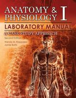 Anatomy and Physiology 1 Laboratory Manual: A Case Study Approach 1792411677 Book Cover