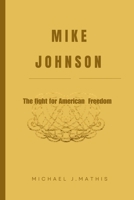 MIKE JOHNSON: The Fight for American Freedom B0CNZQDXBR Book Cover