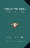 Adolph Mullners Theater V1 (1820) 1120939968 Book Cover