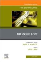 The Cavus Foot, an Issue of Foot and Ankle Clinics of North America: Volume 24-2 0323682081 Book Cover