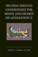 Helping Parents Understand the Minds and Hearts of Generation Z 1475831897 Book Cover