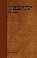 Getting and Spending - an Introduction to Economics 1346865817 Book Cover