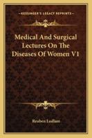Medical And Surgical Lectures On The Diseases Of Women V1 1163123889 Book Cover