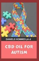 CBD Oil for Autism: Treating all symptoms of Autism with CBD Oil 1076144152 Book Cover