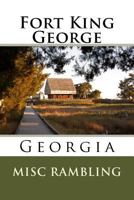 Fort King George: Georgia 1986186679 Book Cover