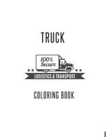 Truck Coloring Book: Truck Gifts for Toddlers, Kids ages 2-4,4-8 or Adult Relaxation Cute Stress Relief Truck Lovers Birthday Coloring Book Made in USA 1702196062 Book Cover