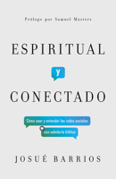 Espiritual y conectado: Cómo usar y entender las redes sociales con sabiduría bíblica null Book Cover