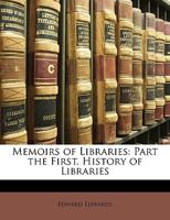 Memoirs of Libraries: Part the First. History of Libraries 1174014059 Book Cover