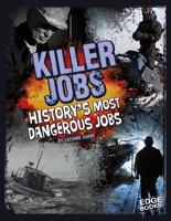 Killer Jobs!: History's Most Dangerous Jobs 1476501270 Book Cover