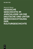 Hessische Geschichte im Anschlusse an die deutsche und unter Ber�cksichtigung der Kulturgeschichte 3111270149 Book Cover
