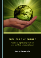 Fuel for the Future: Processed High Quality Coals for Low- And Zero-Emissions Power 1527536831 Book Cover