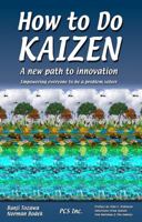 How to do Kaizen: A new path to innovation - Empowering everyone to be a problem solver 0971243670 Book Cover