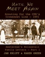 Until We Meet Again: Scouting for the CPR's Crowsnest Line - 1891 1989467466 Book Cover